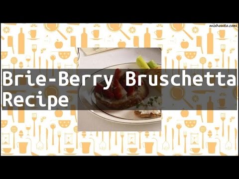 Recipe Brie-Berry Bruschetta Recipe