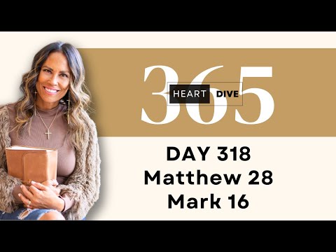 Day 318 Matthew 28 & Mark 16 | Daily One Year Bible Study | Audio Bible Reading w/ Commentary