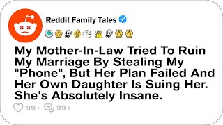 My Mother-In-Law Tried To Ruin My Marriage By Stealing My Phone, But Her Plan.... - Reddit Family