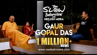 Gaur Gopal Das | The Slow Interview with Neelesh Misra @GaurGopalDas