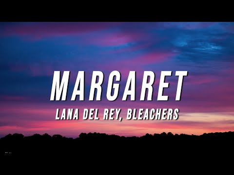 Lana Del Rey - Margaret (Lyrics) ft. Bleachers