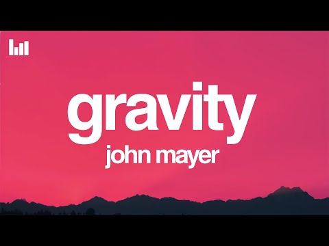 John Mayer - Gravity (Lyrics)