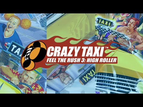 Feel The Rush 3: High Roller—Crazy Taxi Console Trilogy Retrospective