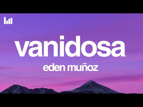 Eden Muñoz - Vanidosa (Letra/Lyrics)