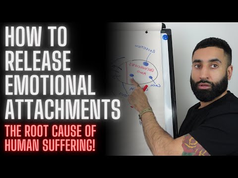 How To Release Emotional Attachments (The root cause of your problems)