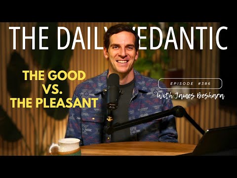 Ep 386: The Good vs. The Pleasant