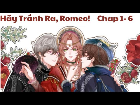 Hãy Tránh Ra, Romeo! Chap 1- 6