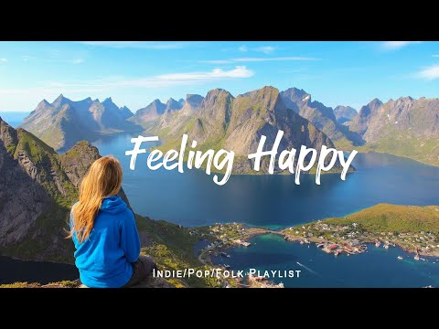 Feeling Happy 🌞 Happy songs that make you feel so good | Acoustic/Indie/Pop/Folk Playlist