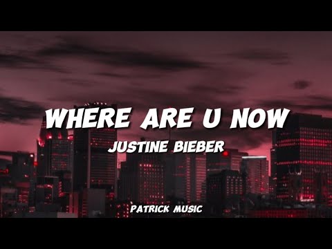 Justine Bieber - Where are u now ( Lyrics )