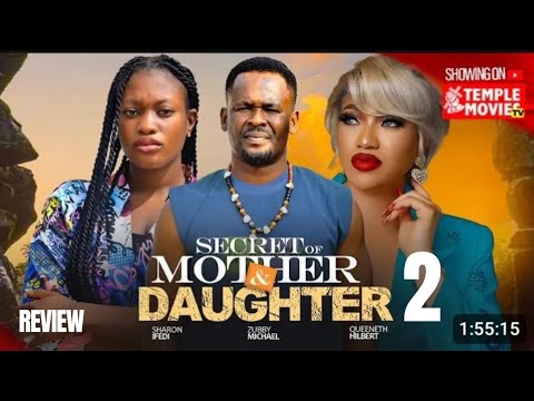 SECRET OF MOTHER & DAUGHTER 2 REVIEW (LATEST MOVIE REVIEW:ZUBBY MICHAEL,SHARON IFEDI,QUEEN HIBBERT )