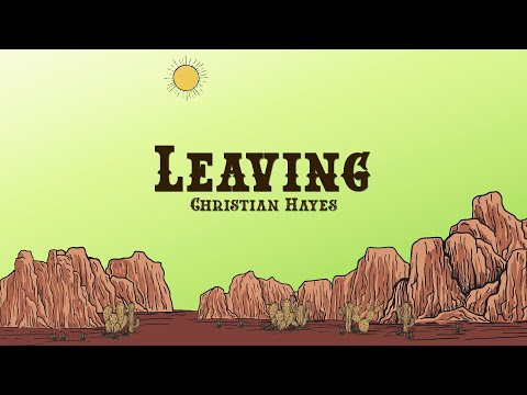 Christian Hayes - Leaving (Lyrics)