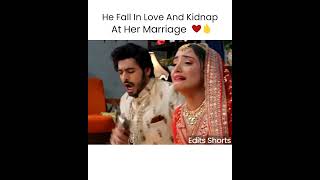 He Fall In Love And Kidnap At Her Marriage#Forced Marriage#Jassi#Purvi#Kumkum Bhagya#Ahista Ahista❤️