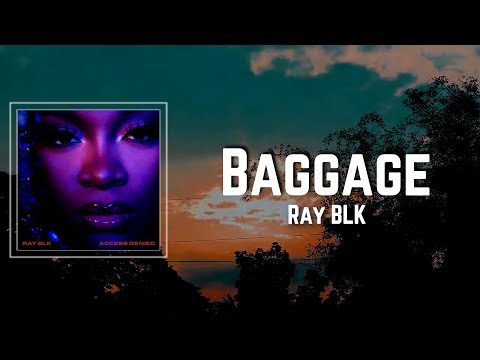 Baggage Lyrics - Ray BLK