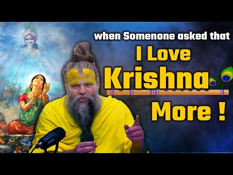 But I love Krishna More!