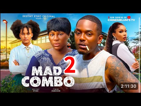 MAD COMBO 2 - DESTINY ETIKO, TIMINI EGBUSON, OENE NELLY, BIBI SONYA LATEST 2025 NIGERIAN MOVIE