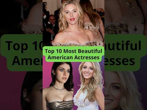 Top 10 Most Beautiful American Actresses hollywood #viral #Richest