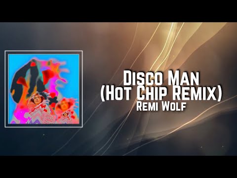 Disco Man Hot Chip Remix Lyrics - Remi Wolf