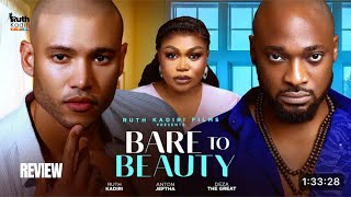 BARE TO BEAUTY REVIEW (LATEST NOLLYWOOD MOVIE REVIEW: RUTH KADIRI, ANTON JEFTHA, DEZA THE GREAT)