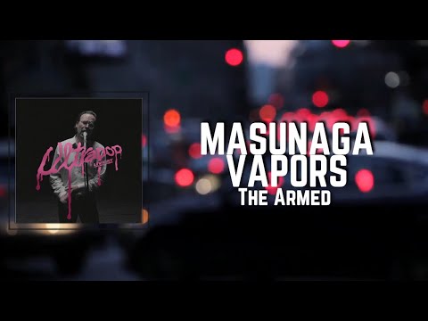 MASUNAGA VAPORS Lyrics - The Armed