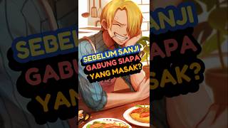 Sebelum Sanji gabung Siapa Yang Masak #onepiece #reviewanime #anime