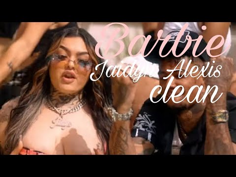 Jaidyn Alexis-Barbie(Clean) [Made By Clean Version]