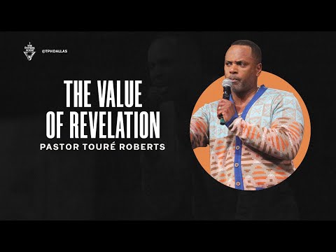 The Value Of Revelation - Pastor Touré Roberts