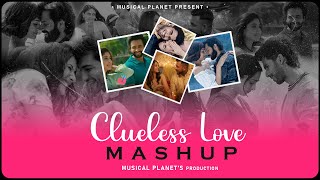 Clueless Love Mashup | Musical Planet | Maan Meri Jaan | Apna Bana Le | Tu Chodiyon Na | Lofi Mashup