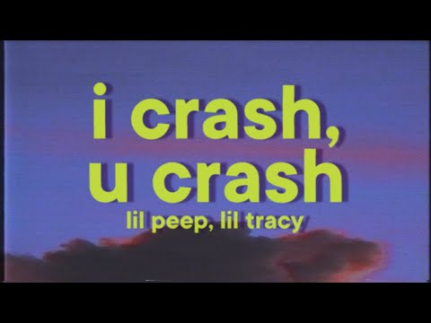 Lil Peep, Lil Tracy - i crash, u crash [Lyrics]