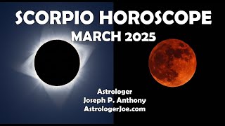 Scorpio Horoscope March 2025!!  - Astrologer Joseph P. Anthony