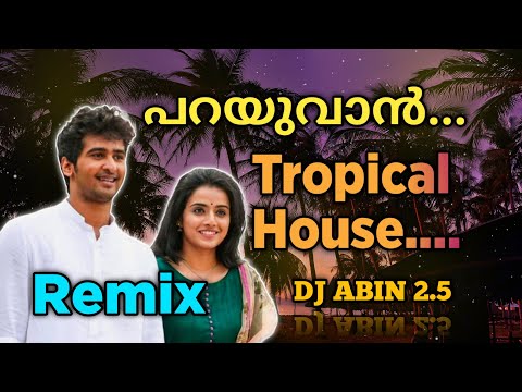 Parayuvaan Remix Song | Tropical House Mix | DJ ABIN 2.5 | Malayalam DJ Songs | I am Abin