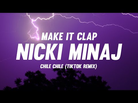 Nicki Minaj - Make It Clap (Lyrics) Chile, chile, chile, chile, ch-i-i-i-chile (TikTok Remix)