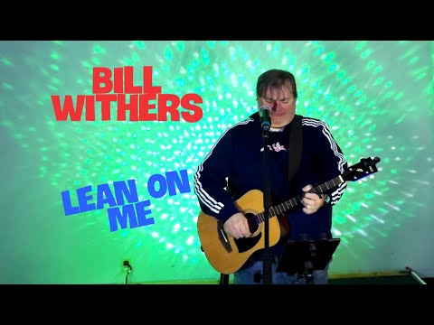 Lean On Me - Bill Withers- Acoustic Cover