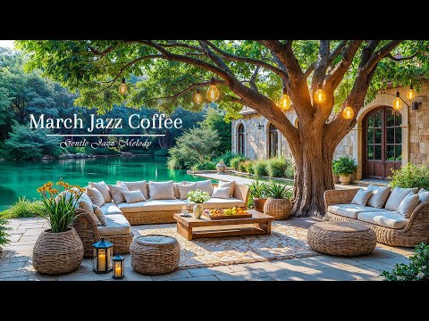 March Jazz Coffee in Lakeside Porch | Smooth Deep Jazz & Nature Sounds for Good Mood, Stress Relief