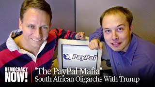 "The PayPal Mafia": The South African Oligarchs Surrounding Trump, from Elon Musk to Peter Thiel