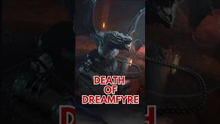 Dreamfyre  Dragon Death  #houseofthedragone #houseofthedragonseason2 #dreamfyre