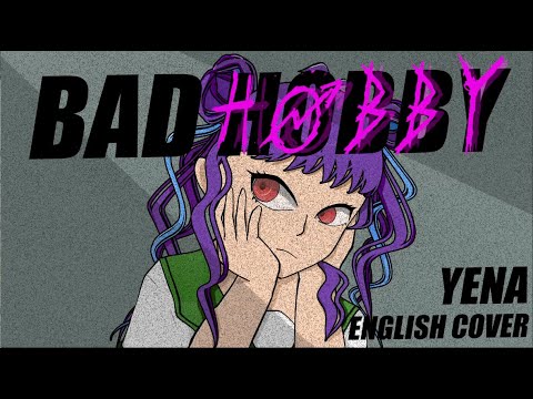 Bad Hobby (YENA/최예나) ~english cover~