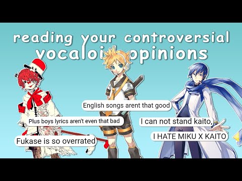 reading your controversial vocaloid opinions