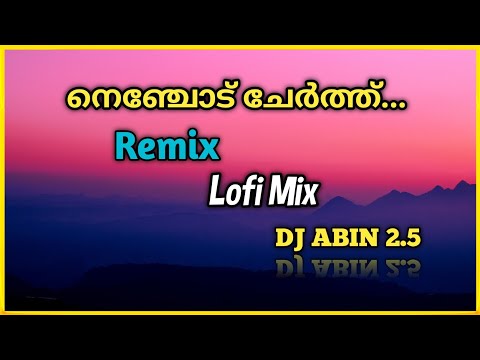 Nenjodu Cherthu Remix | Lofi Mix | DJ ABIN 2.5 | Malayalam DJ Songs | I am Abin