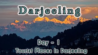 Darjeeling Day 1 Tour | Most Beautiful Place In West Bengal | Darjeeling Tourist Places | Top Places