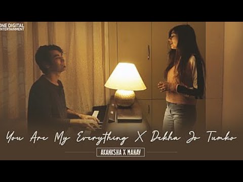 You Are My Everything x Dekha Jo Tumko | Akanksha Bhandari & Manav | Korean X Hindi