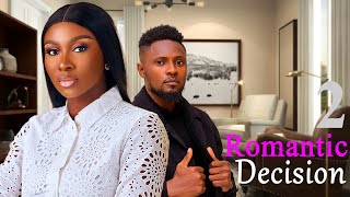 ROMANTIC DECISION 2 - Maurice Sam and Sonia Uche New Nollywood Romantic Movie 2025