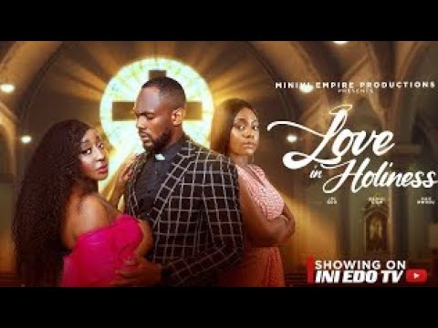 LOVE IN HOLINESS - INI EDO,  DANIEL ETIM EFFIONG, EGO NWOSU - FULL NOLLYWOOD MOVIE 2025.