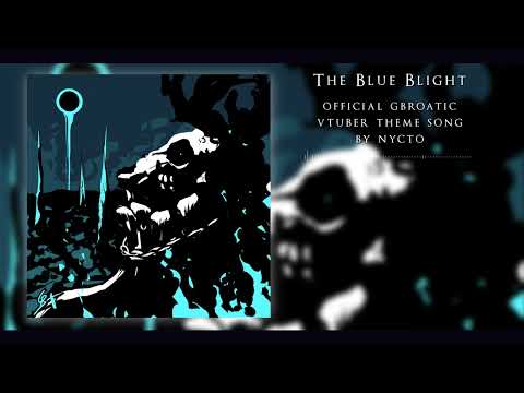 The Blue Blight - Official Gbroatic Vtuber Theme (Nycto)