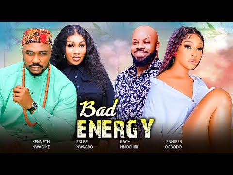 BAD ENERGY (New Movie) LATEST EBUBE NWAGBO, KENNETH NWADIKE, KACHI NNOCHIRI 2024 NIGERIAN MOVIES