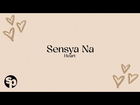 Heart - 'Sensya Na' Official Lyric Video