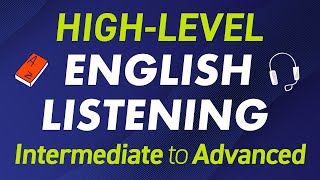 HIGH LEVEL ENGLISH LISTENING SESSIONS (Intermediate to Advanced Level)