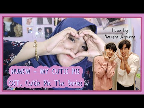 NuNew - My Cutie Pie 'ไอ้คนน่ารัก' | Ost.นิ่งเฮียก็หาว่าซื่อ Cutie Pie Series | Cover by Natasha