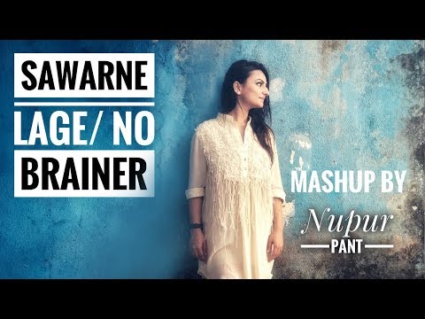 Sawarne Lage (Mitron) | No Brainer (DJ Khaled) | Mashup Cover | Nupur Pant