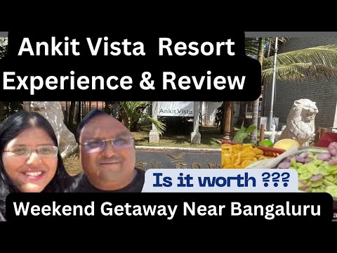 Ankit Vista Resort Review:Budget-Friendly Weekend Gone Wrong Near Bangaluru,watch till the end