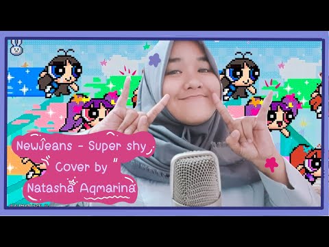 NewJeans - Super Shy | COVER by Natasha Aqmarina